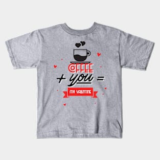 Coffee + You = My Valentine Kids T-Shirt